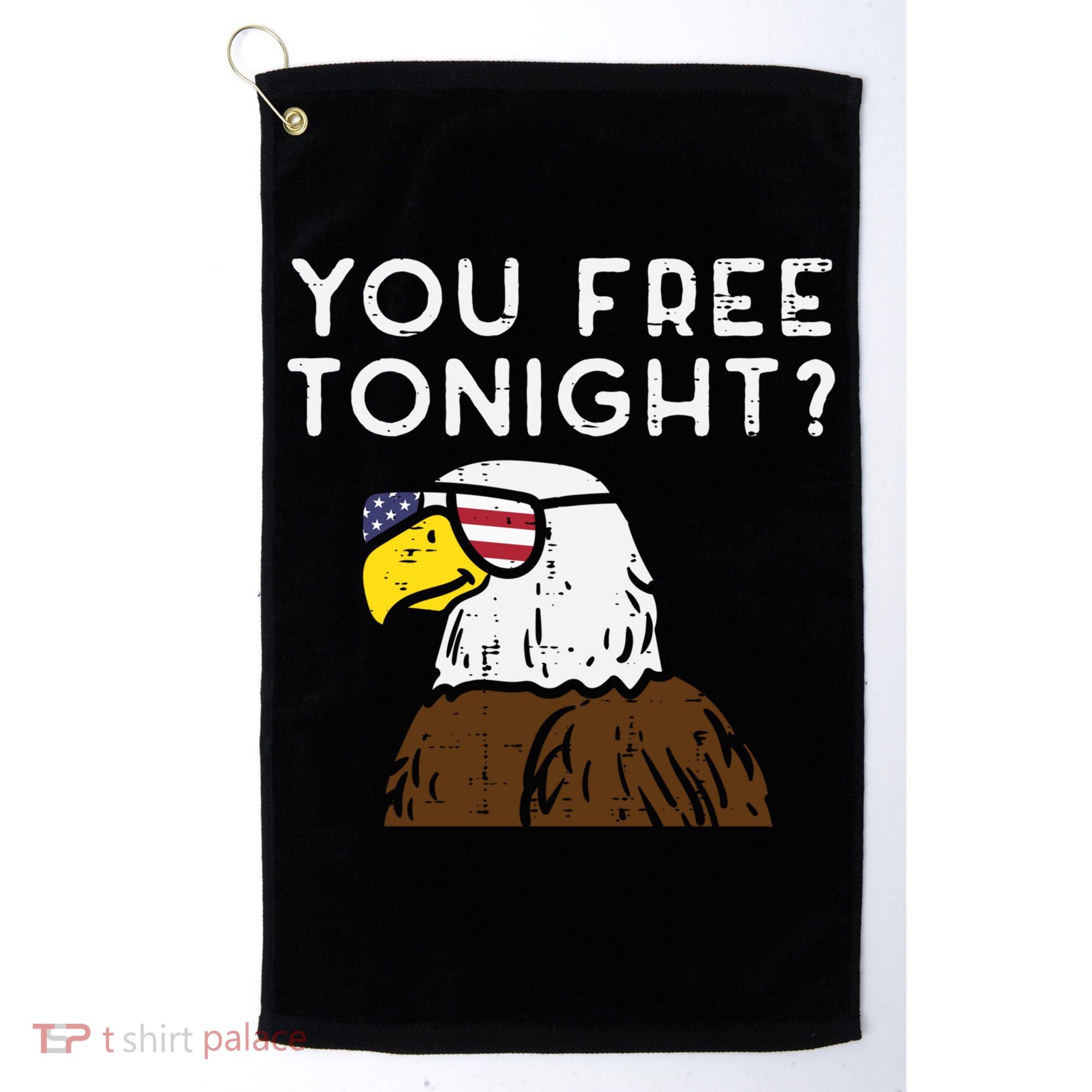 You Free Tonight Bald Eagle Us Flag Sunglasses 4th Of July Gift Golf Towel