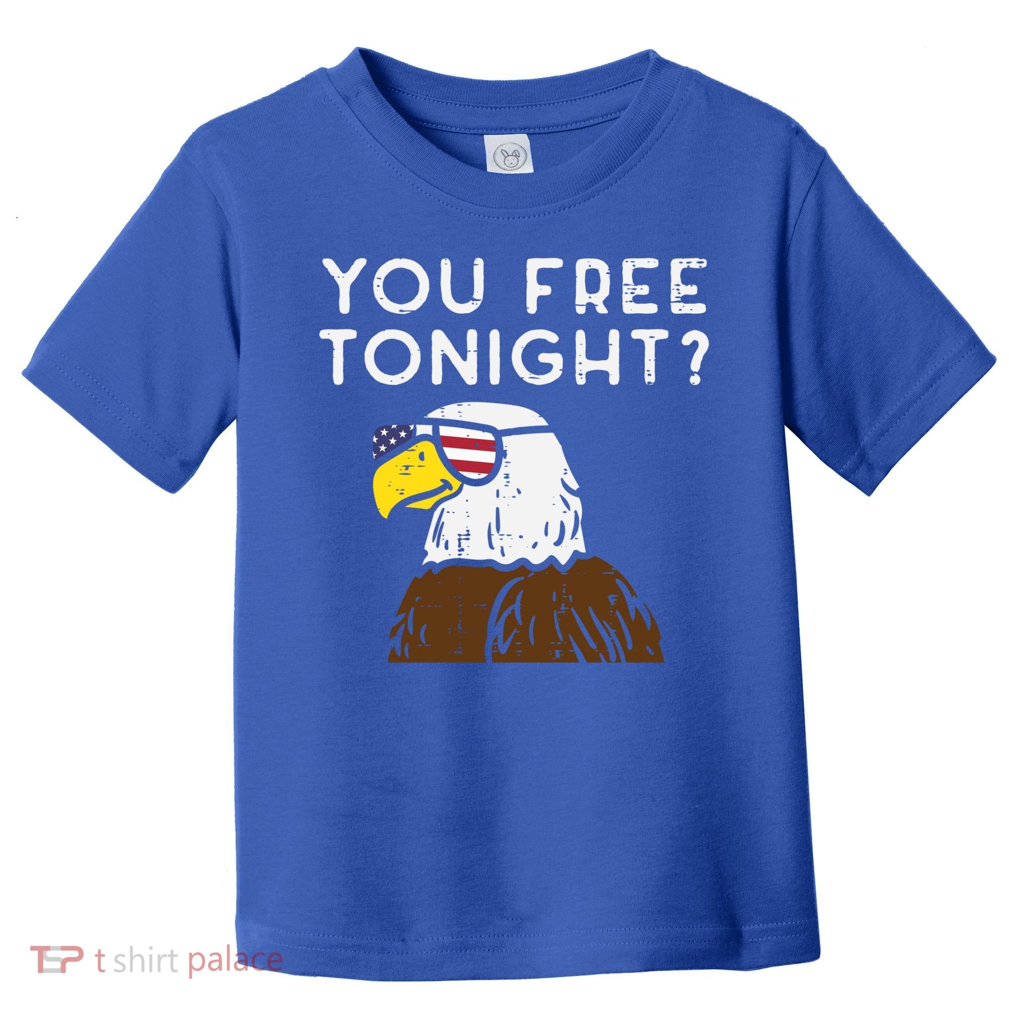 You Free Tonight Bald Eagle Us Flag Sunglasses 4th Of July Gift Toddler T-Shirt