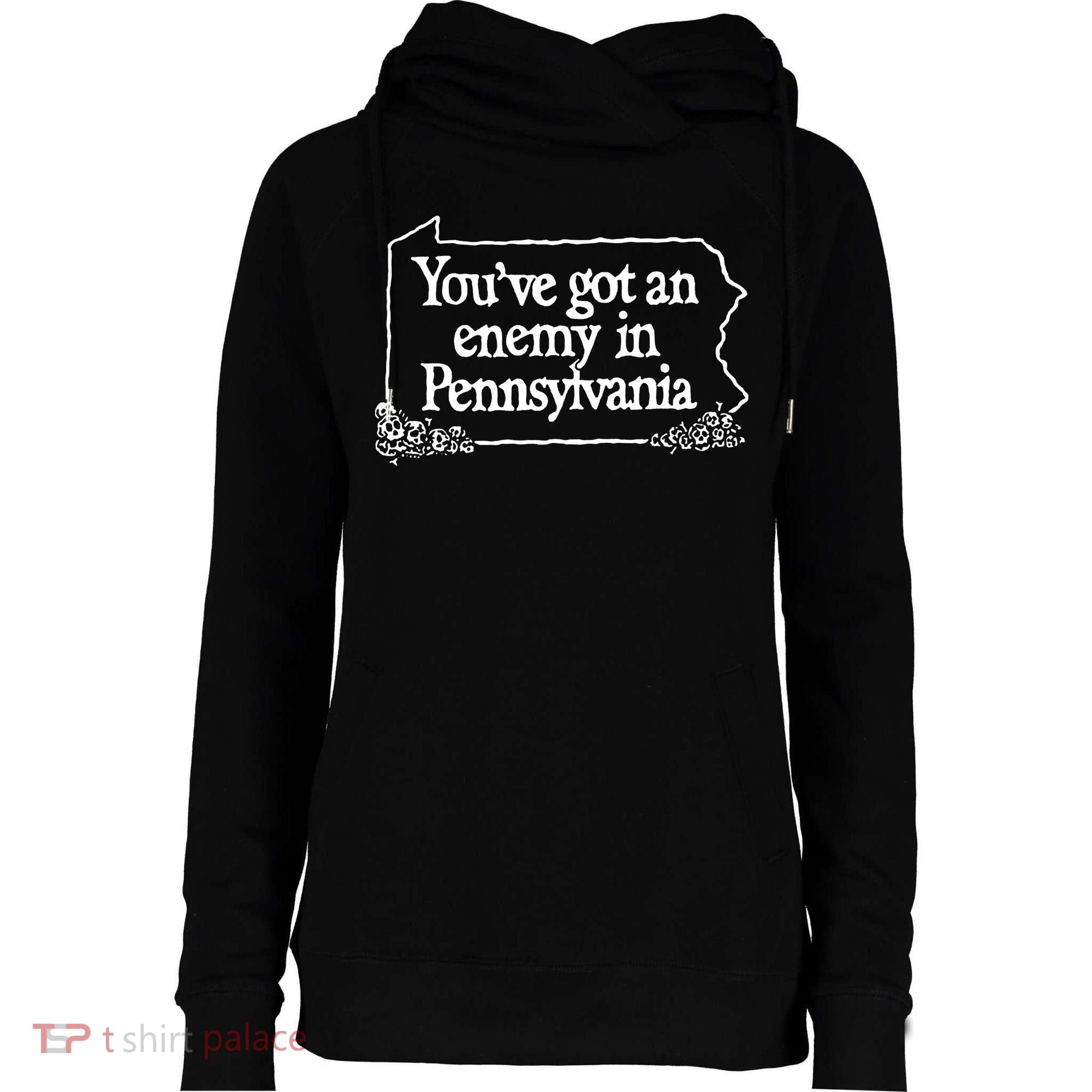 YouVe Got An Enemy In Pennsylvania Womens Funnel Neck Pullover Hood