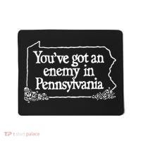 YouVe Got An Enemy In Pennsylvania Mousepad thumb 0