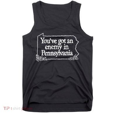 YouVe Got An Enemy In Pennsylvania Tank Top