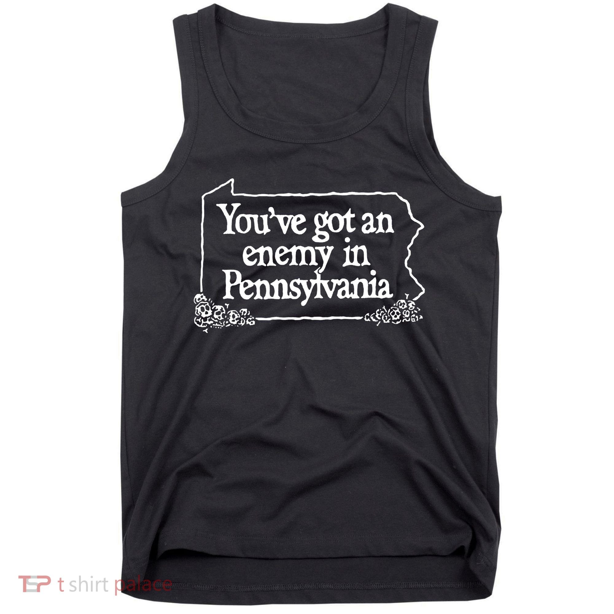 YouVe Got An Enemy In Pennsylvania Tank Top