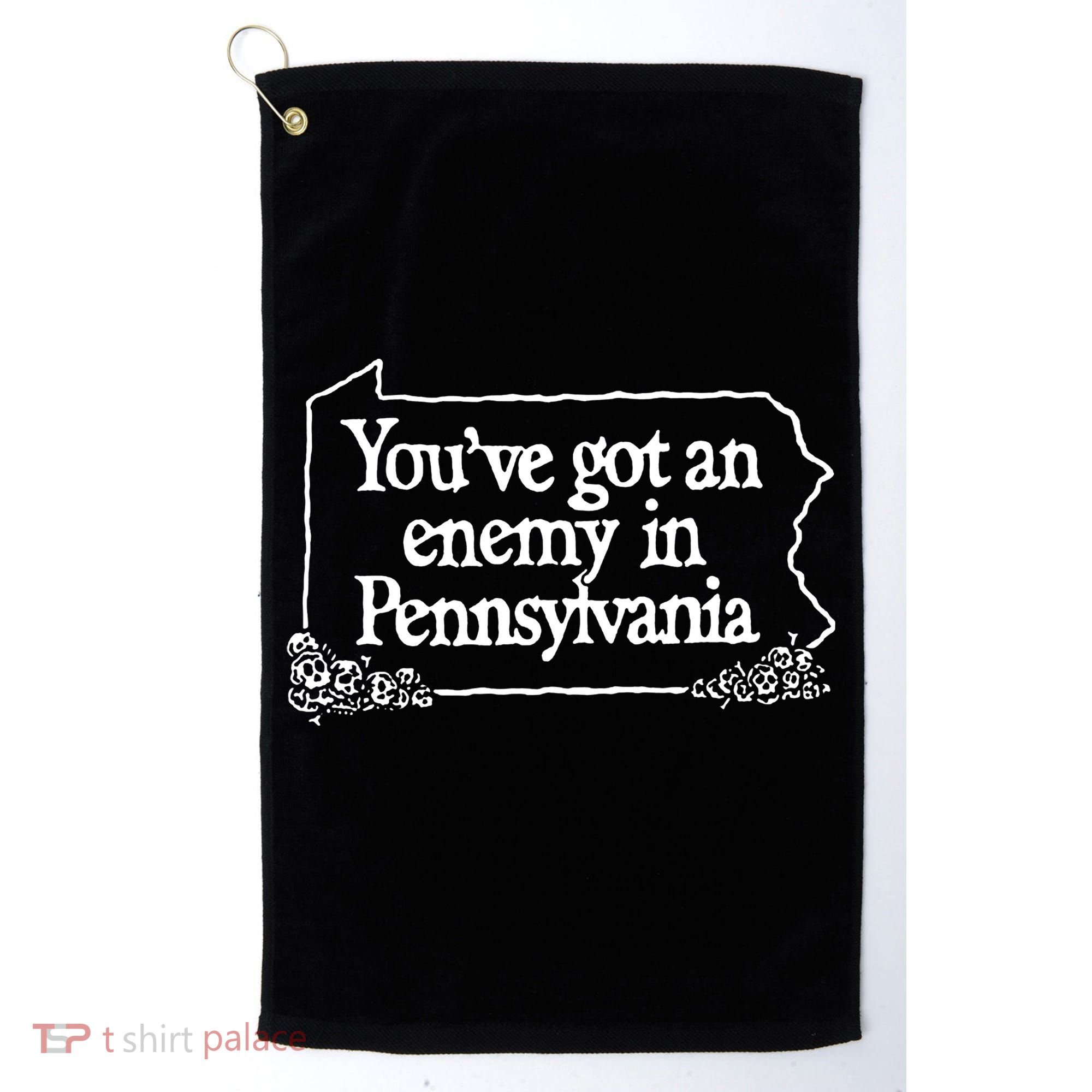 YouVe Got An Enemy In Pennsylvania Golf Towel