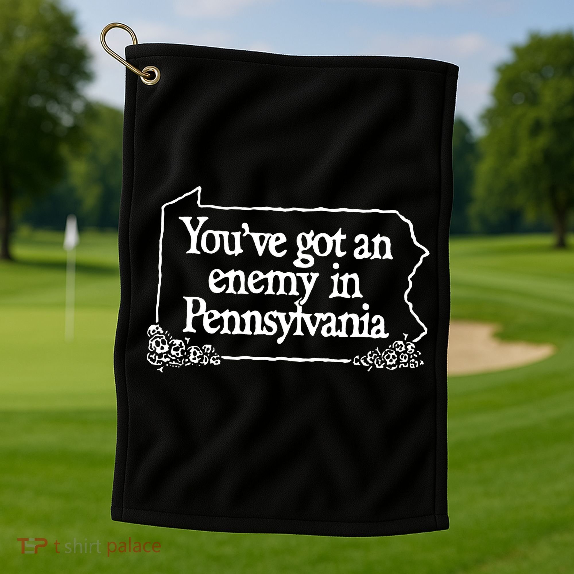 YouVe Got An Enemy In Pennsylvania Golf Towel