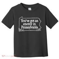 YouVe Got An Enemy In Pennsylvania Toddler T-Shirt thumb 0