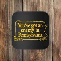 YouVe Got An Enemy Funny In Pennsylvania Coaster thumb 0