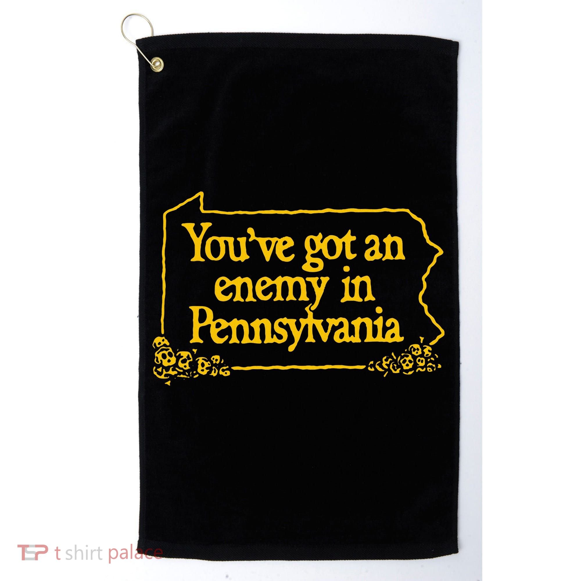 YouVe Got An Enemy Funny In Pennsylvania Golf Towel
