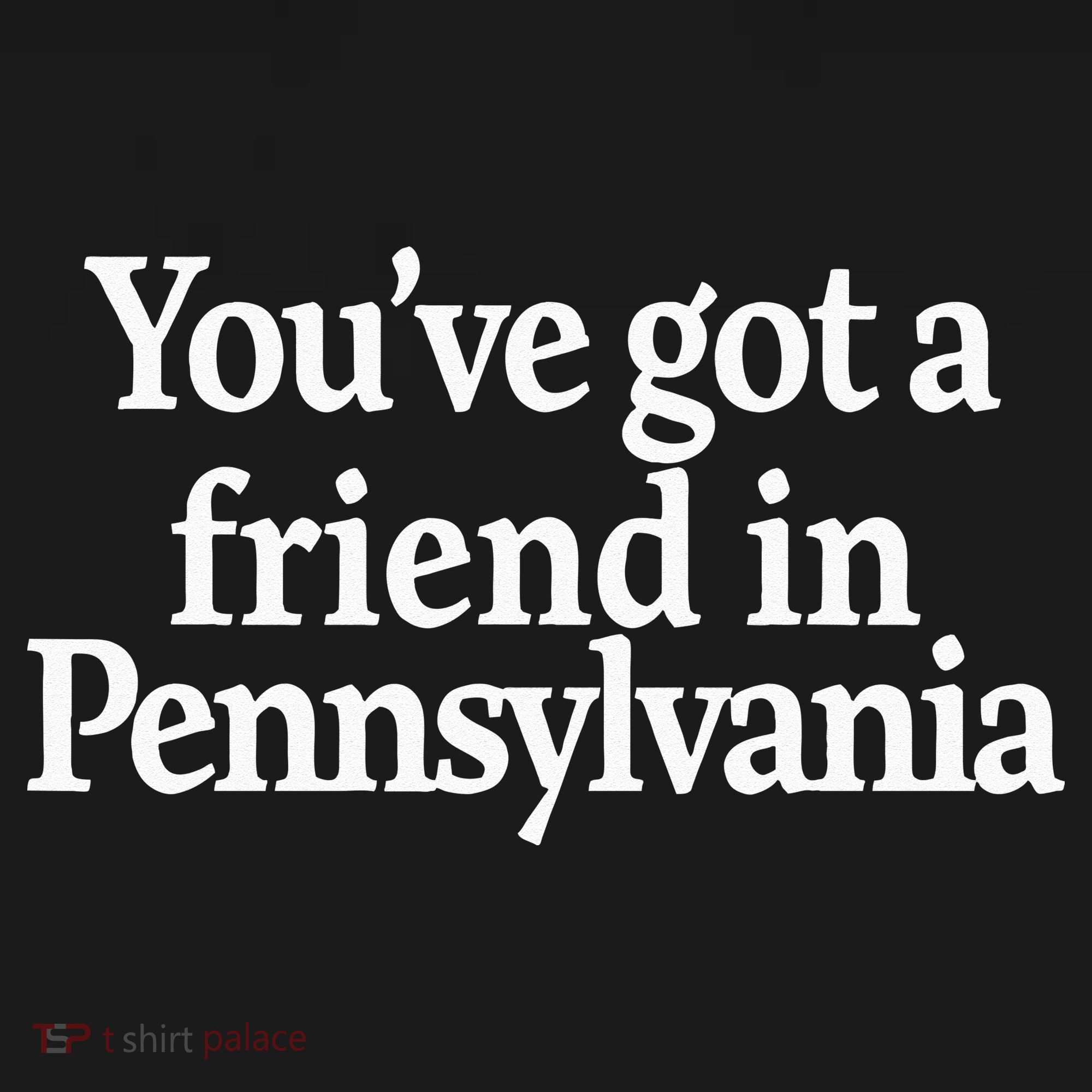 Youve Got A Friend In Pennsylvania Mousepad