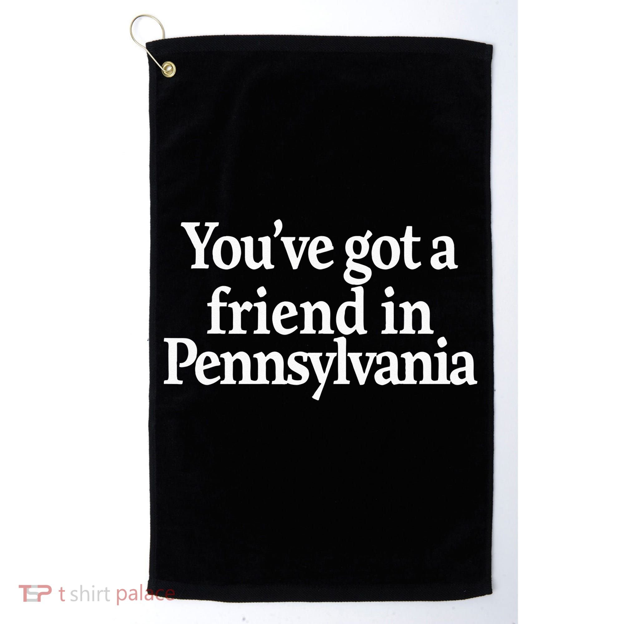 Youve Got A Friend In Pennsylvania Golf Towel