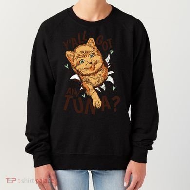Yall Got Any Tuna Funny Cat Women's Sweatshirt