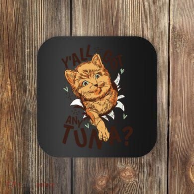 Yall Got Any Tuna Funny Cat Coaster