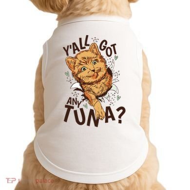 Yall Got Any Tuna Funny Cat Doggie Tank