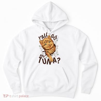 Yall Got Any Tuna Funny Cat Hoodie
