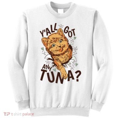 Yall Got Any Tuna Funny Cat Sweatshirt
