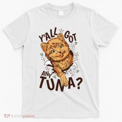 Yall Got Any Tuna Funny Cat T-Shirt