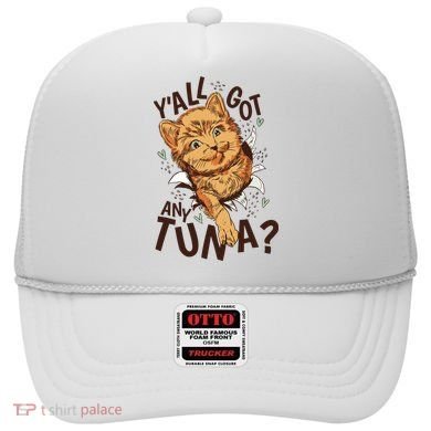 Yall Got Any Tuna Funny Cat Hat