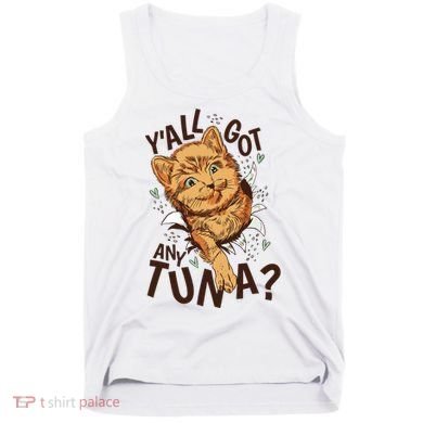 Yall Got Any Tuna Funny Cat Tank Top