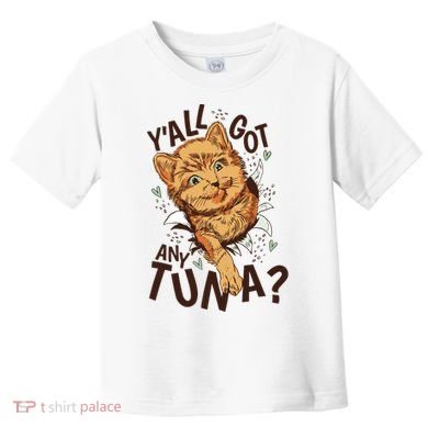 Yall Got Any Tuna Funny Cat Toddler T-Shirt