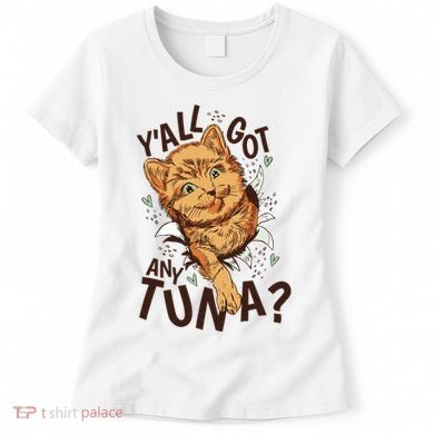 Yall Got Any Tuna Funny Cat Women's T-Shirt