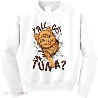 Yall Got Any Tuna Funny Cat Kids Sweatshirt