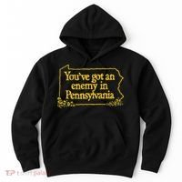YouVe Got An Enemy Funny In Pennsylvania Funny Hoodie thumb 0