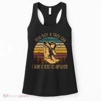 You Got A Fast Car I Want A Ticket To Anywhere Women's Tank Top thumb 0