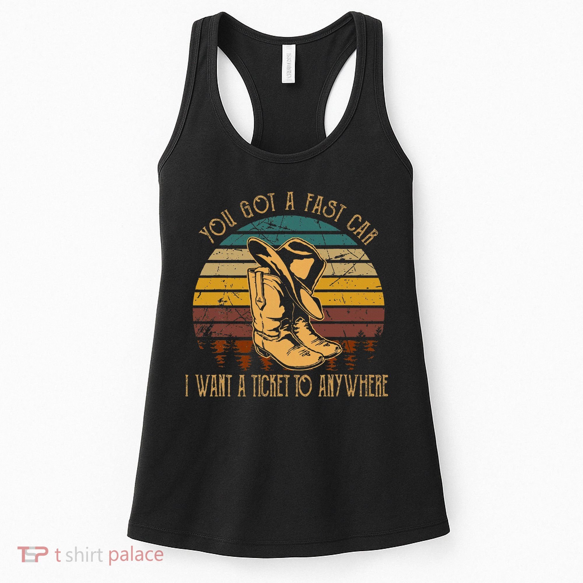 You Got A Fast Car I Want A Ticket To Anywhere Women's Tank Top