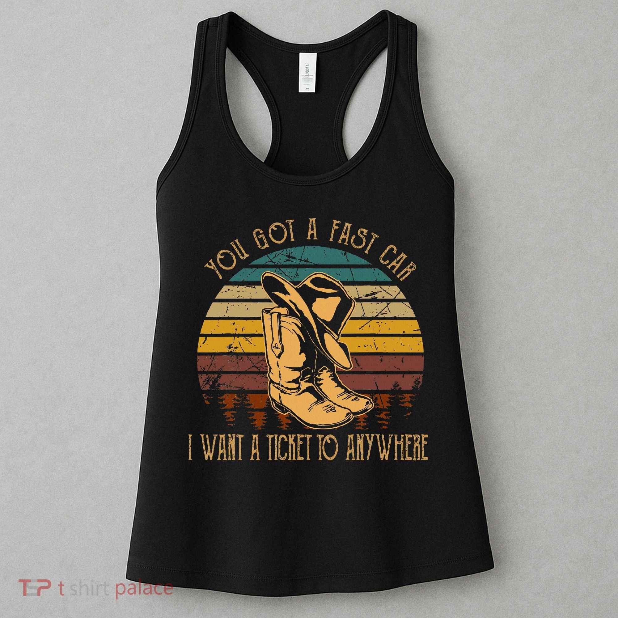 You Got A Fast Car I Want A Ticket To Anywhere Women's Tank Top