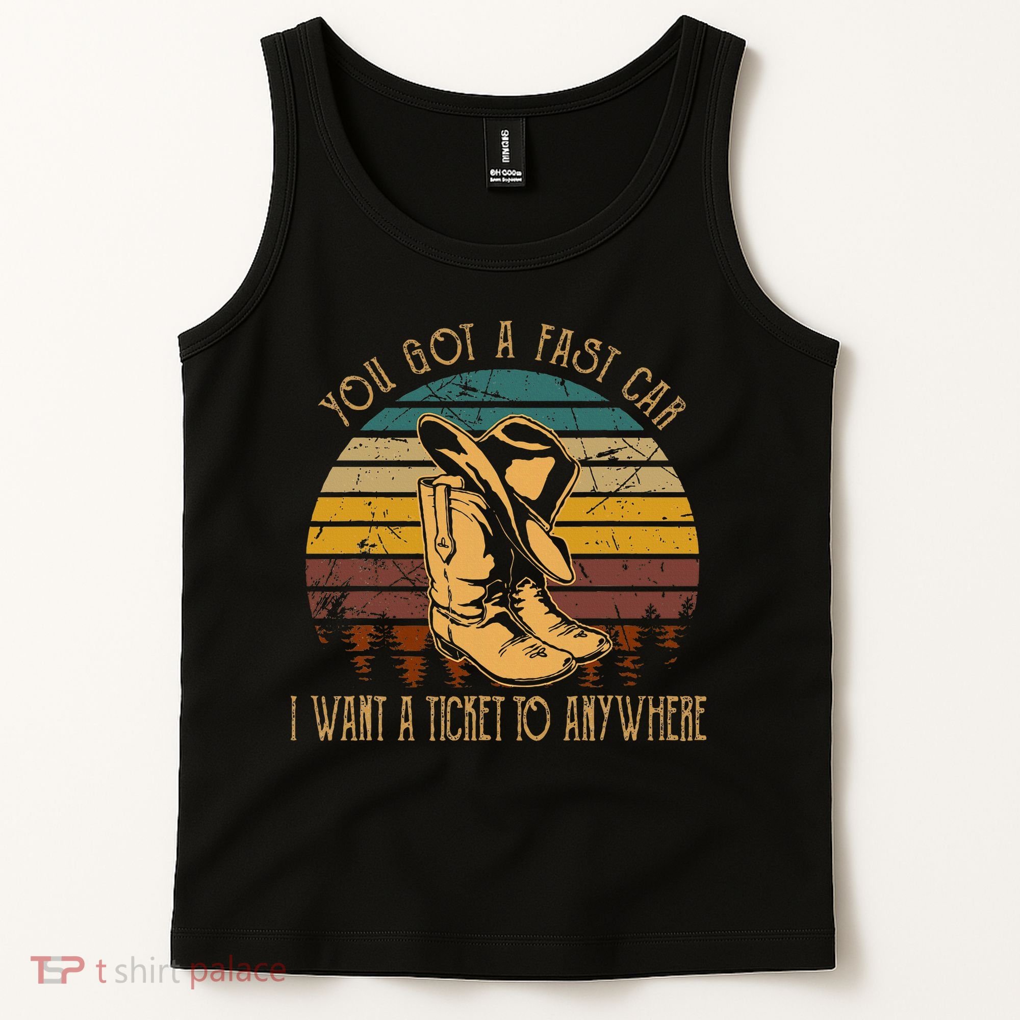 You Got A Fast Car I Want A Ticket To Anywhere Tank Top