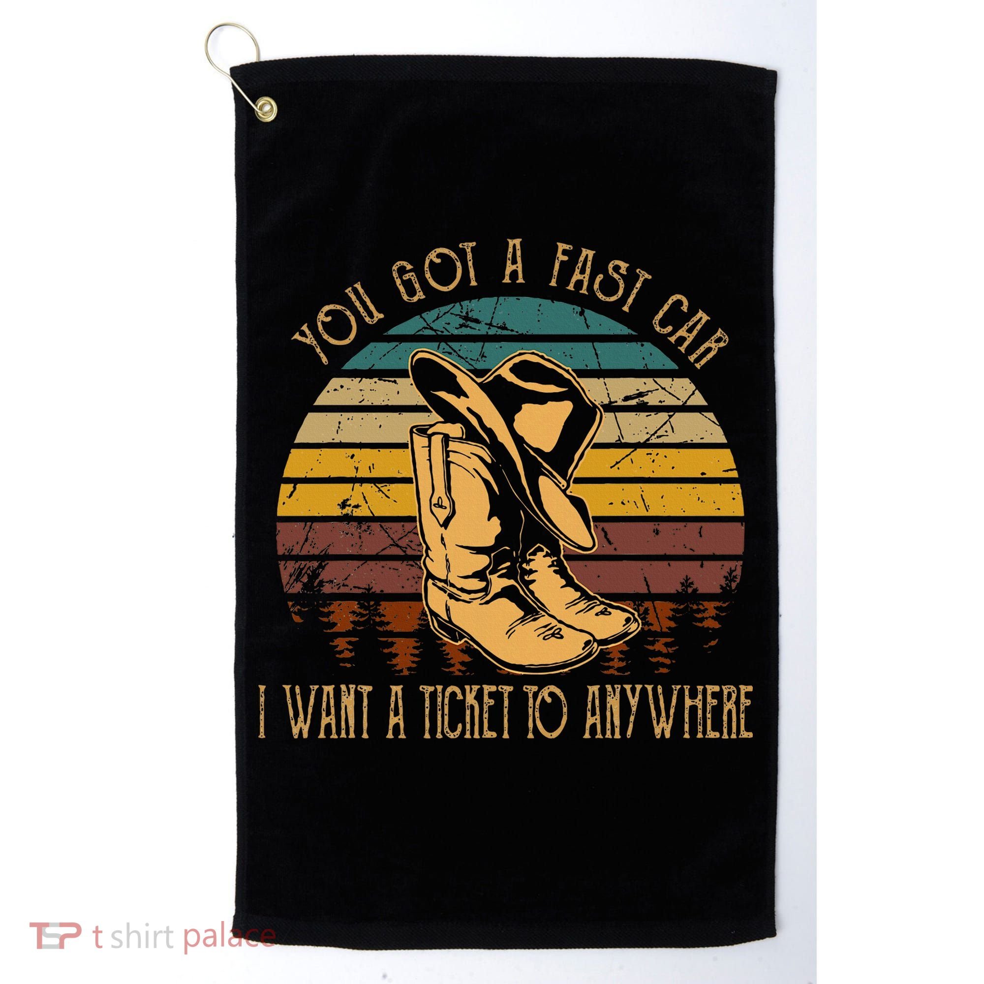 You Got A Fast Car I Want A Ticket To Anywhere Golf Towel