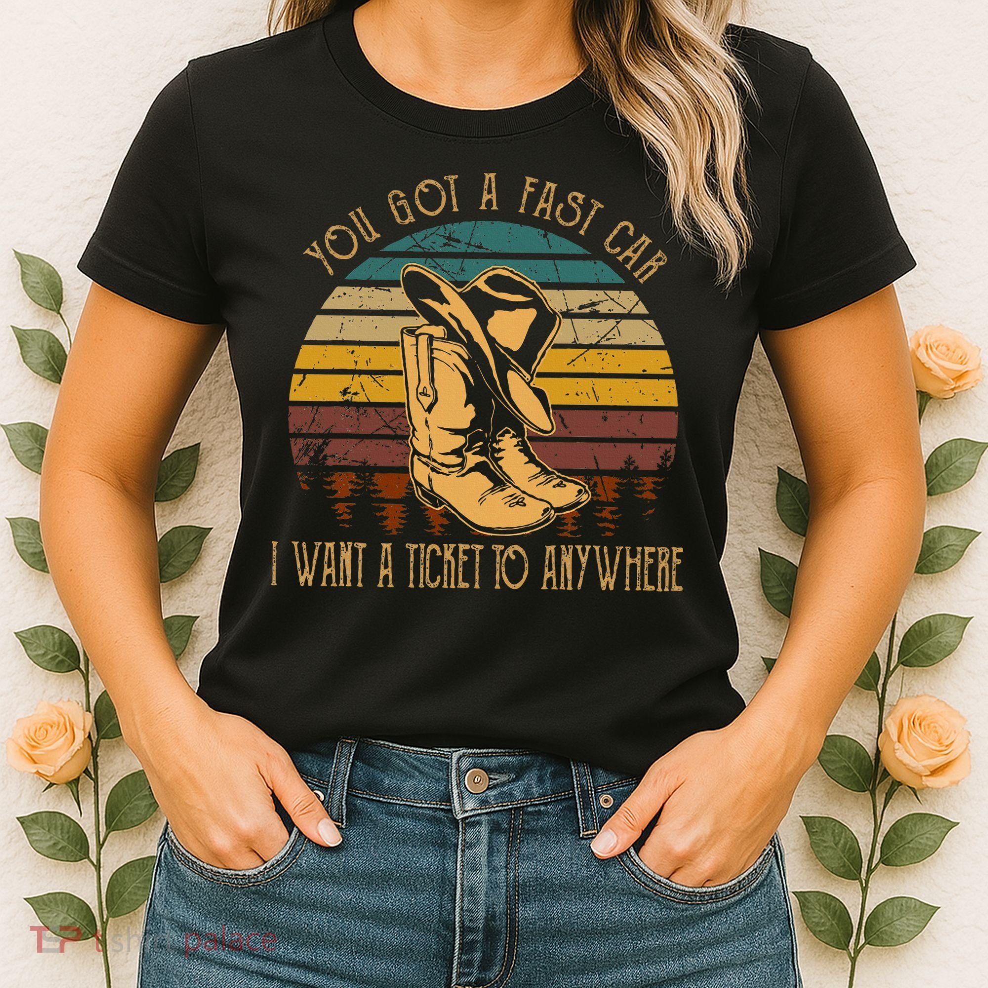 You Got A Fast Car I Want A Ticket To Anywhere Women's T-Shirt