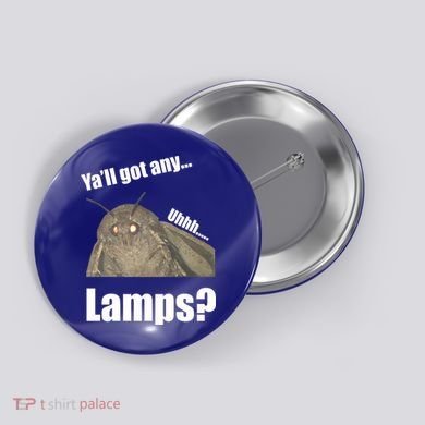 Yall Got Any Lamps Moth Meme Button