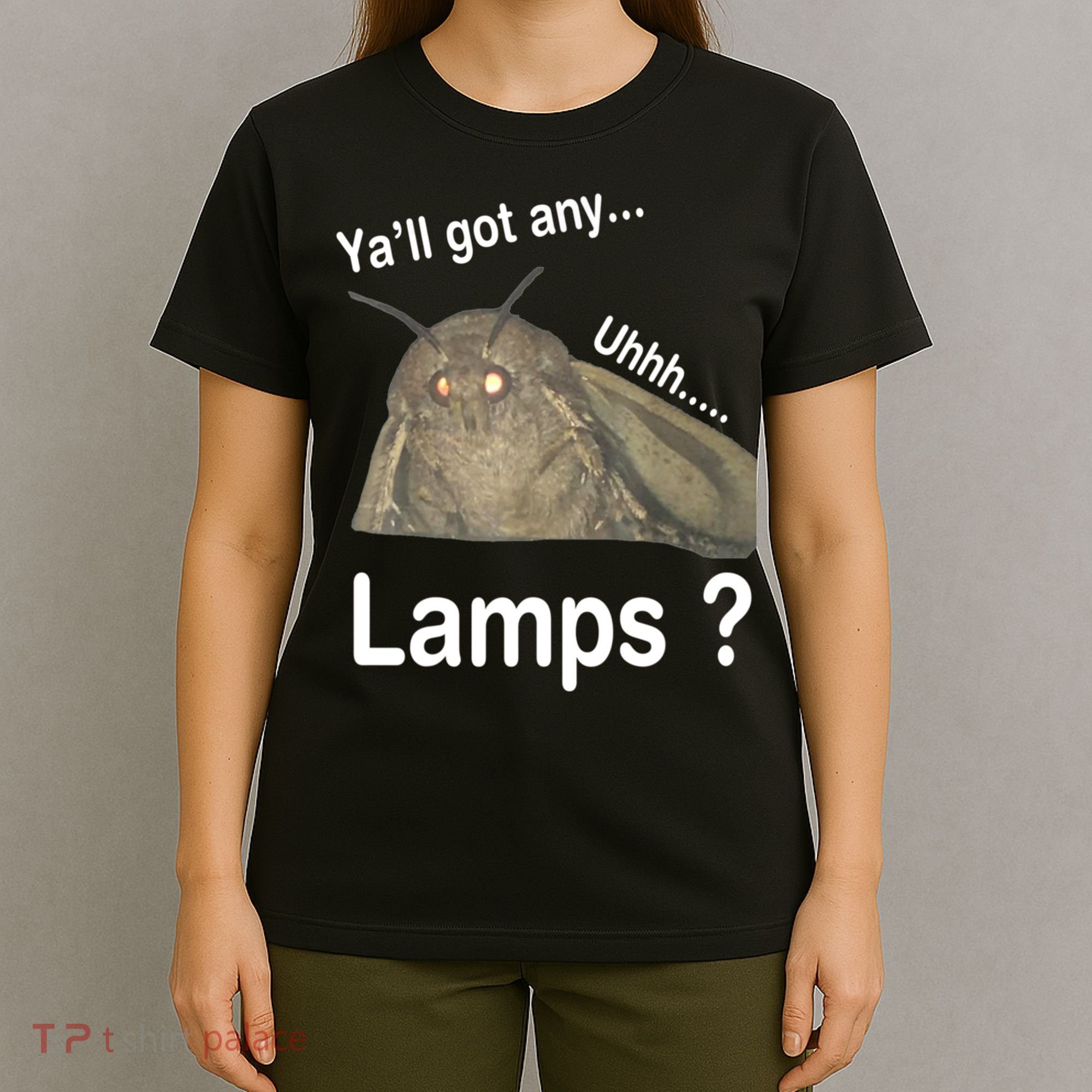 Y'all Got Any Lamps Moth Meme T-Shirt