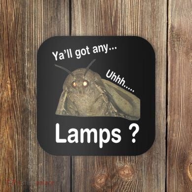 Y'all Got Any Lamps Moth Meme Coaster