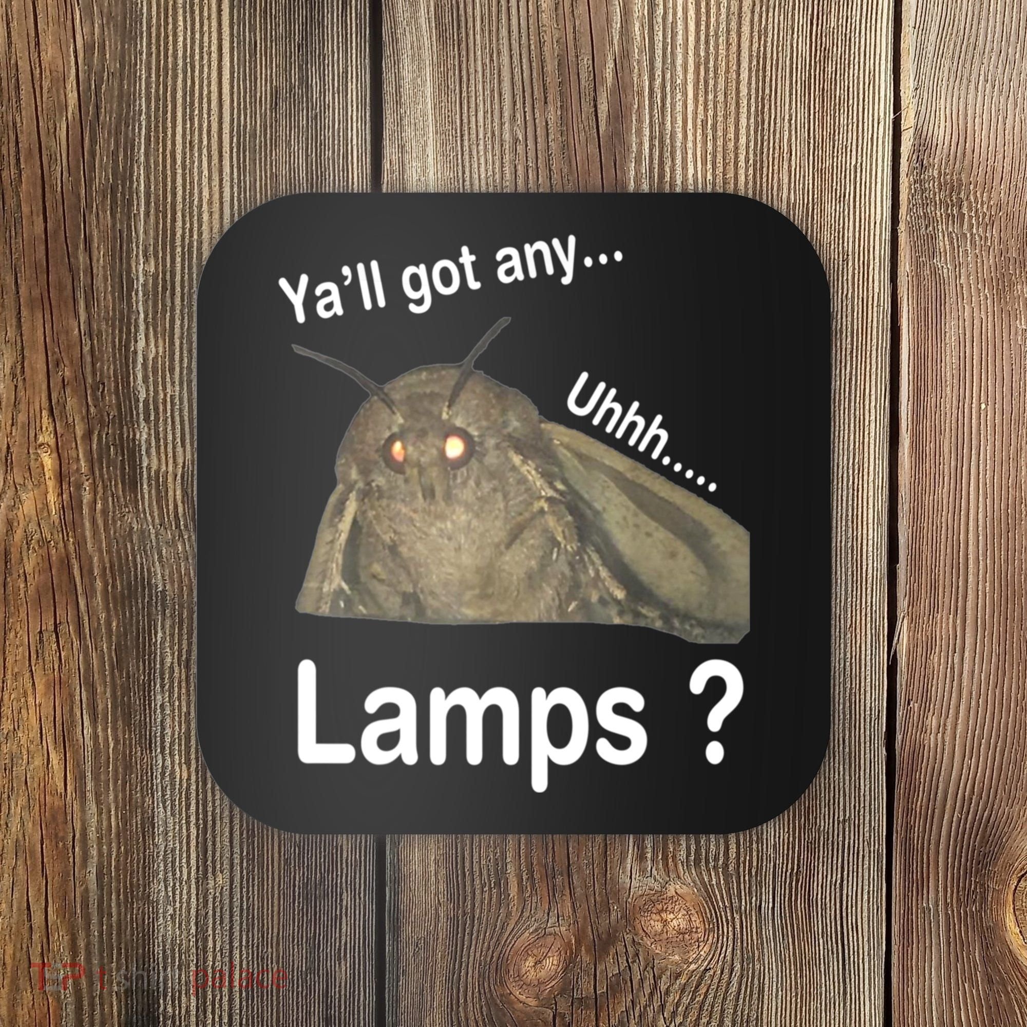Y'all Got Any Lamps Moth Meme Coaster