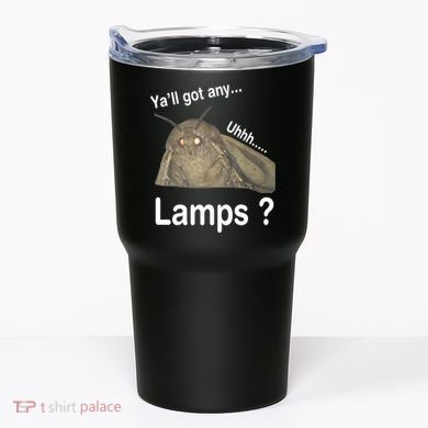 Y'all Got Any Lamps Moth Meme Tumbler