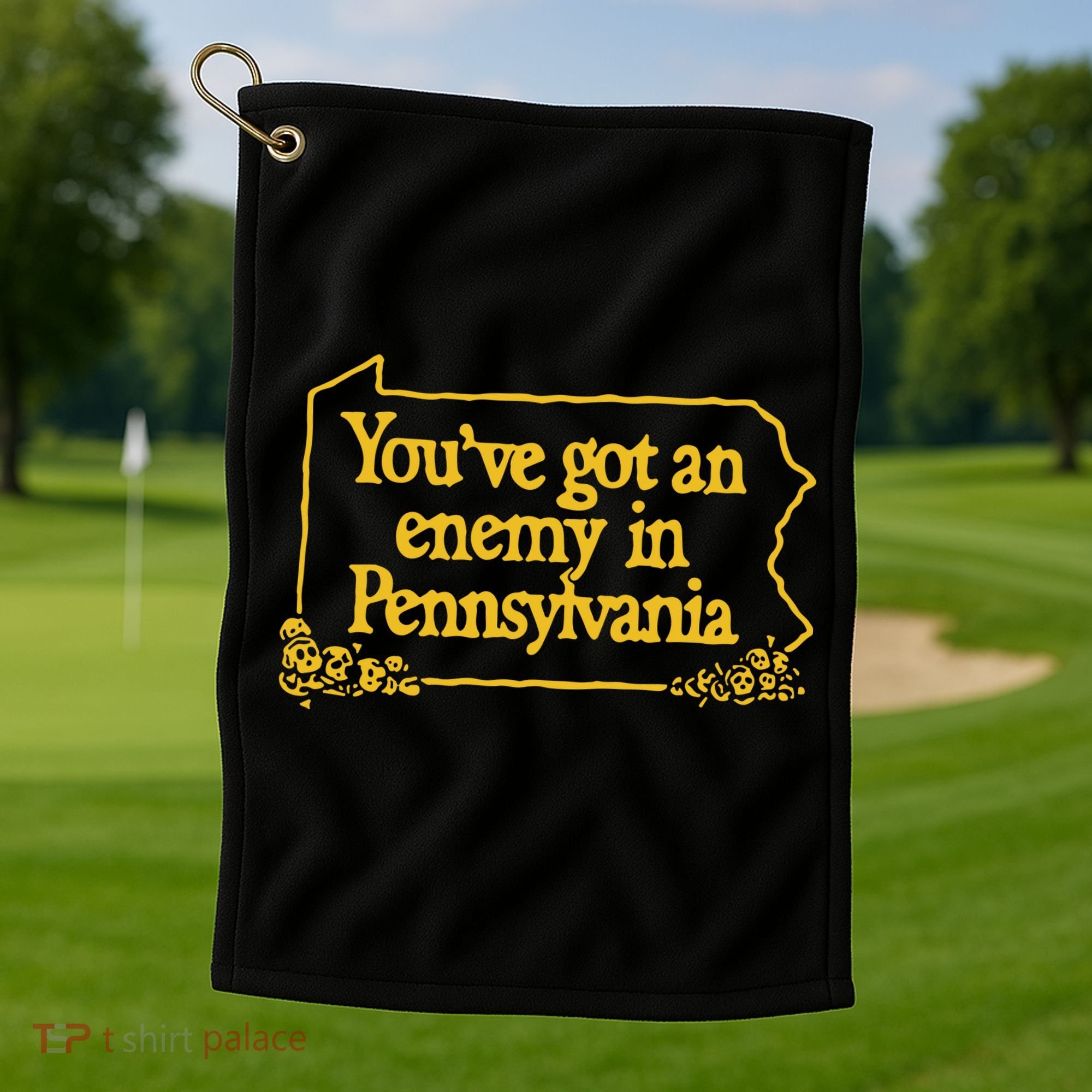 You’Ve Got An Enemy In Pennsylvania Golf Towel