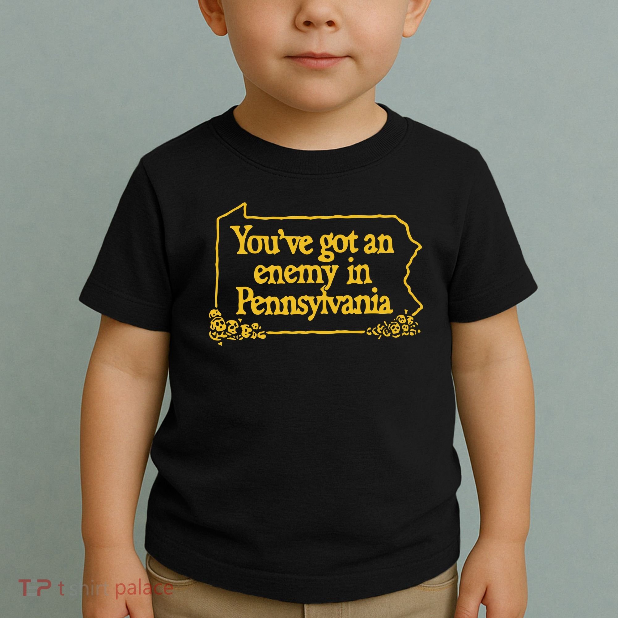 You’Ve Got An Enemy In Pennsylvania Toddler T-Shirt