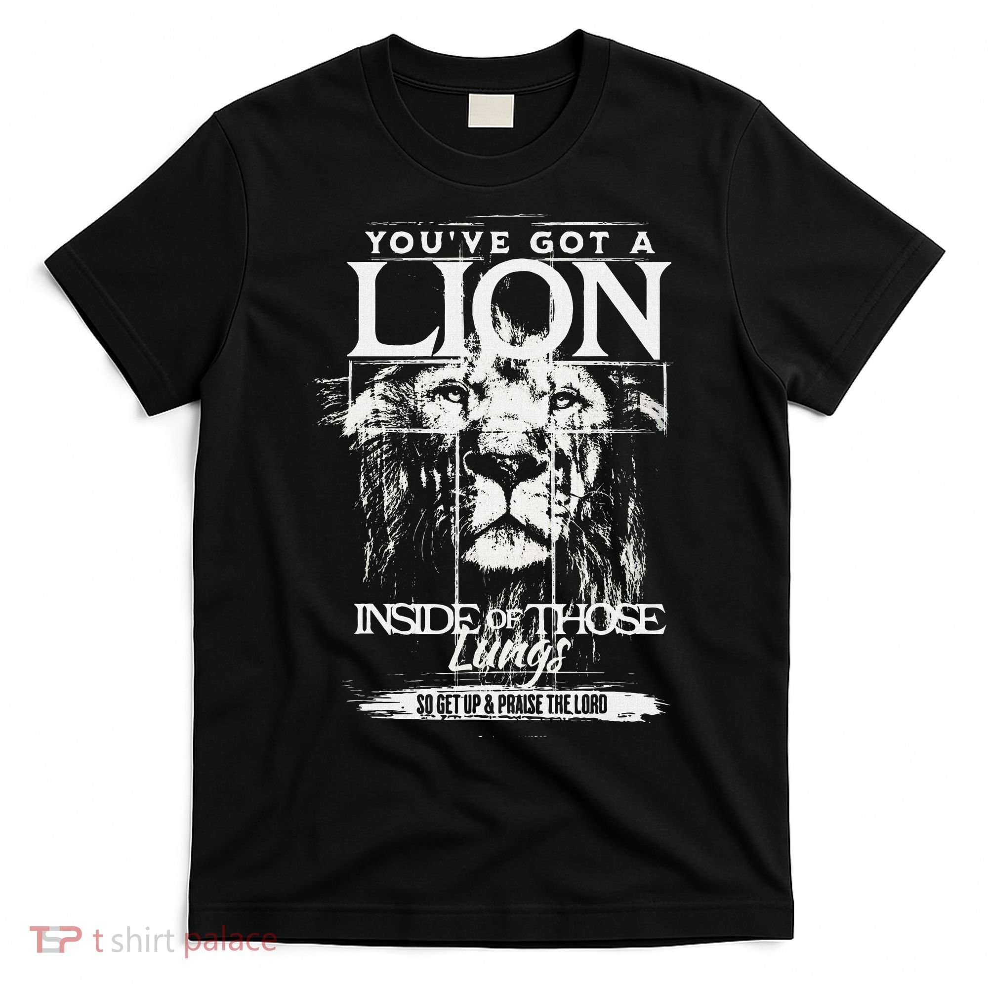YouVe Got A Lion Inside Of Those Lungs Praise The Lord T-Shirt