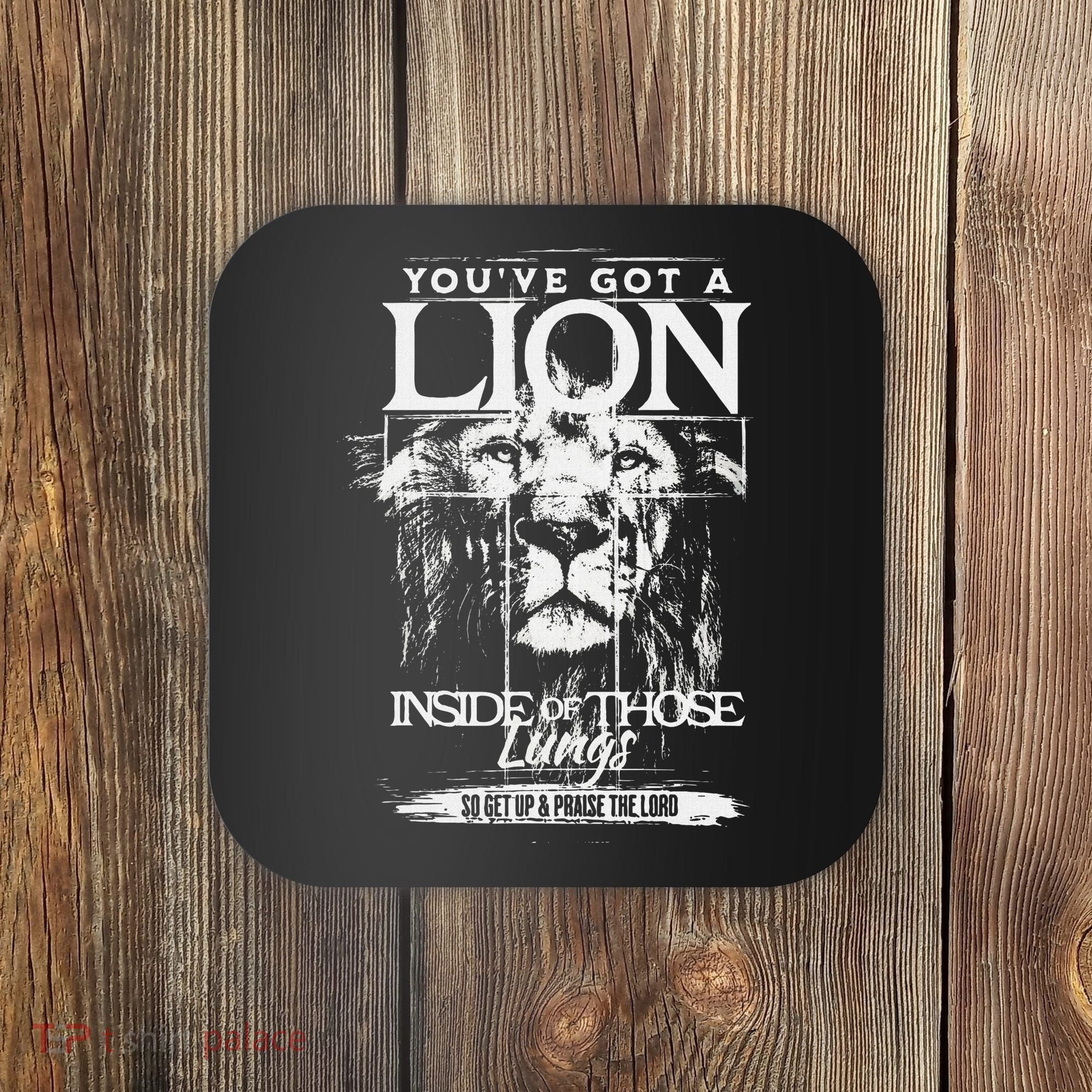 YouVe Got A Lion Inside Of Those Lungs Praise The Lord Coaster