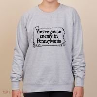 YouVe Got An Enemy In PennsylvaniaS Funny Quote Women's Sweatshirt thumb 0