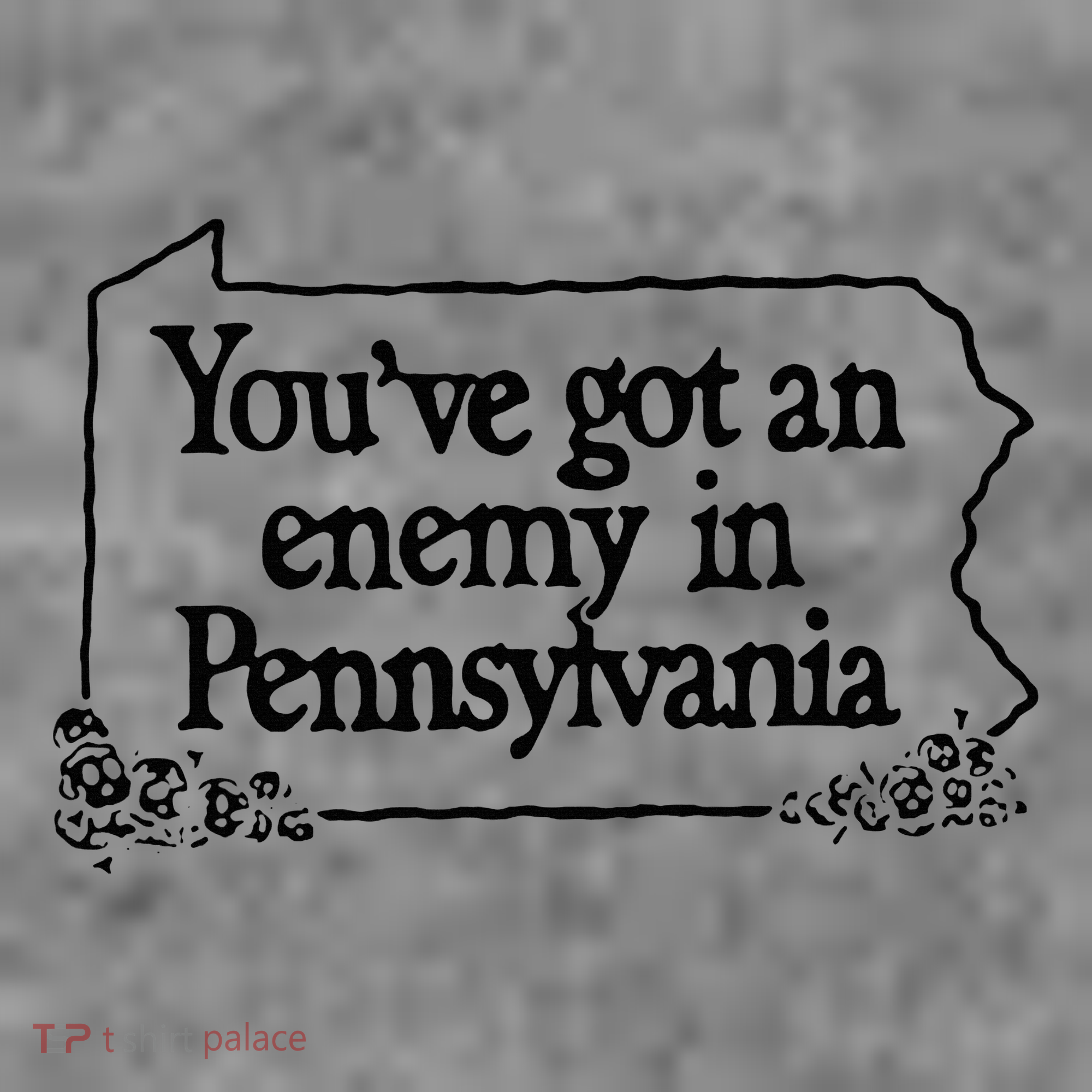 YouVe Got An Enemy In PennsylvaniaS Funny Quote Toddler Hoodie