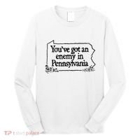 YouVe Got An Enemy In PennsylvaniaS Funny Quote Long Sleeve Shirt thumb 0