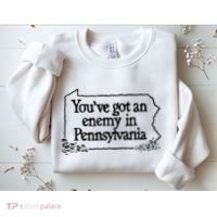 YouVe Got An Enemy In PennsylvaniaS Funny Quote Sweatshirt thumb 2