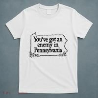 YouVe Got An Enemy In PennsylvaniaS Funny Quote T-Shirt thumb 5