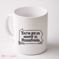 YouVe Got An Enemy In PennsylvaniaS Funny Quote Coffee Mug thumb 0