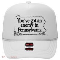 YouVe Got An Enemy In PennsylvaniaS Funny Quote Hat thumb 0