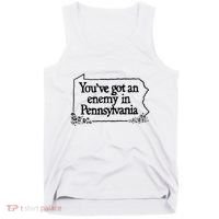 YouVe Got An Enemy In PennsylvaniaS Funny Quote Tank Top thumb 0