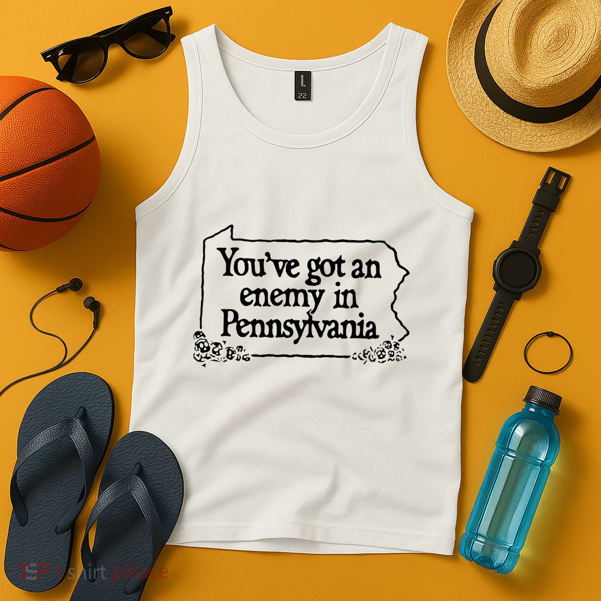 YouVe Got An Enemy In PennsylvaniaS Funny Quote Tank Top