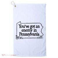 YouVe Got An Enemy In PennsylvaniaS Funny Quote Golf Towel thumb 0